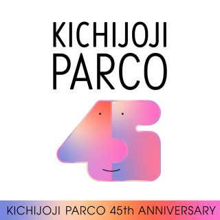 KICHIJOJI PARCO 45th Anniversary [I am in love with culture]